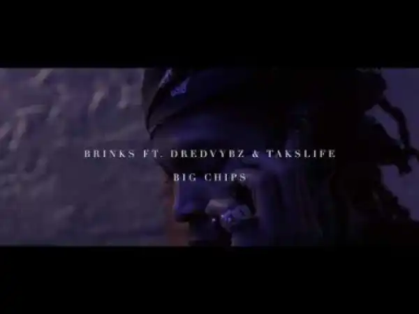 Video: Brinks 305 Feat. DredVybz & TaksLife - Big Chips